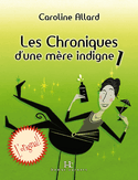 Chroniques d'une mère indigne, t. 01